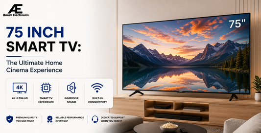 75 Inch Smart TV: The Ultimate Home Cinema Experience