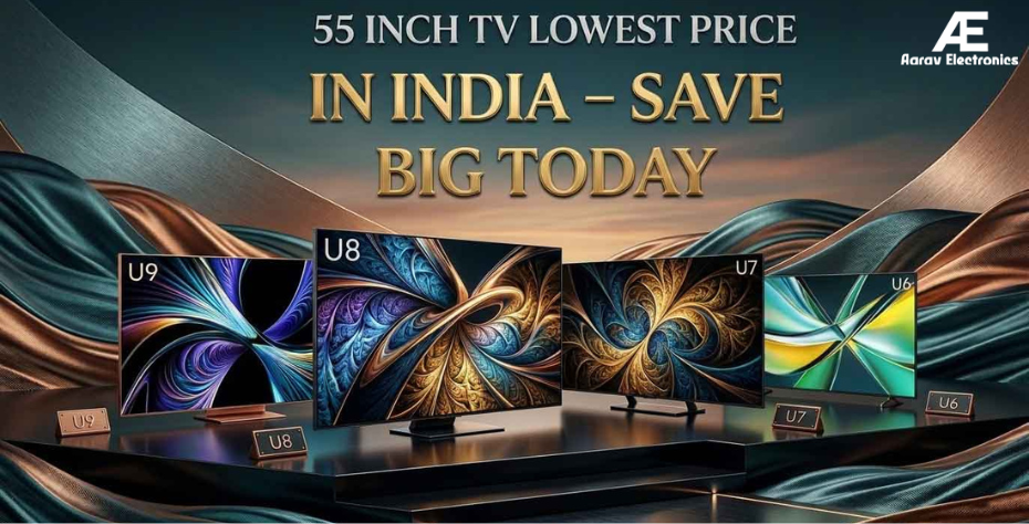 55 Inch TV Lowest Price in India – Save Big Today