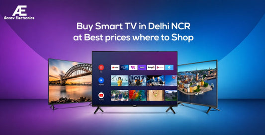 Buy Smart TV in Delhi NCR at Best prices where to Shop