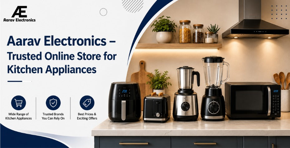 Aarav Electronics – Trusted Online Store for Kitchen Appliances