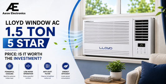 Lloyd Window AC 1.5 Ton 5 Star Price: Is It Worth the Investment?